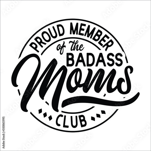 Proud Member Of The badass Moms Club design