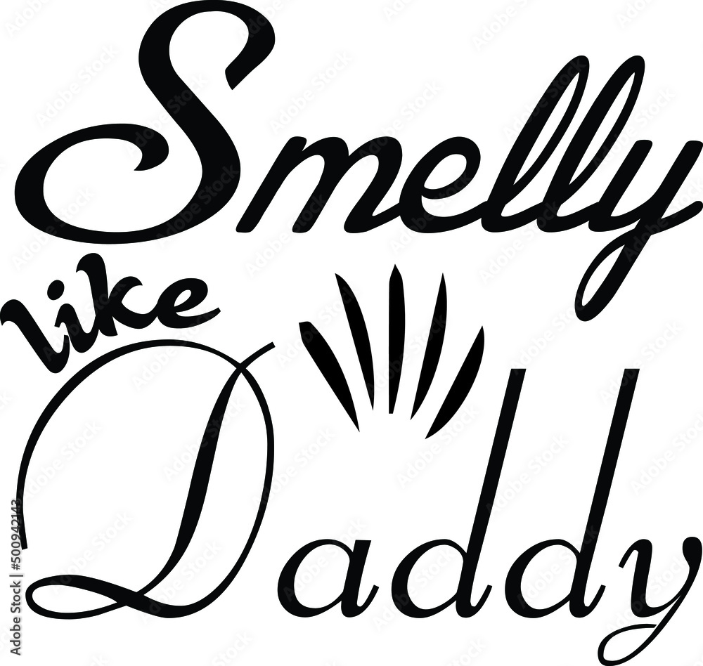 Fototapeta premium smelly like daddy