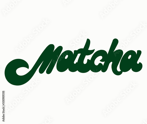 Matcha. Vector handwritten lettering. Template for card, poster, banner, print for t-shirt, pin, badge, patch.