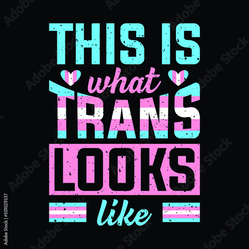 This Is What Trans Looks Like Transgender LGBTQ Pride T-Shirt, Gay-Pride slogan. , Rainbow T-Shirt, LGBT rights symbol. Modern brush calligraphy. Lettering and trendy typography for poster, placard, t