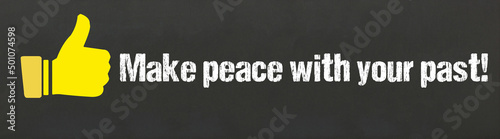 Make peace with your past!