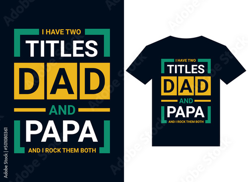 I have two titles dad and papa and rock them both t-shirt design typography vector illustration files for printing ready