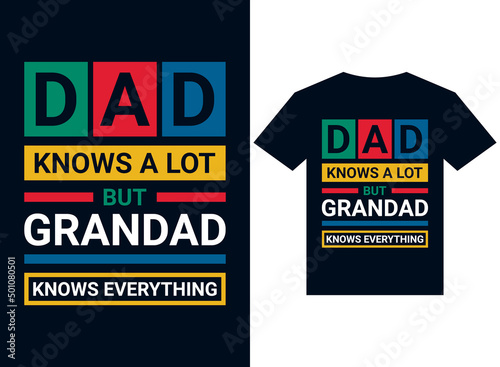 Dad knows a lot but grandad knows everything t-shirt design typography vector illustration files for printing ready