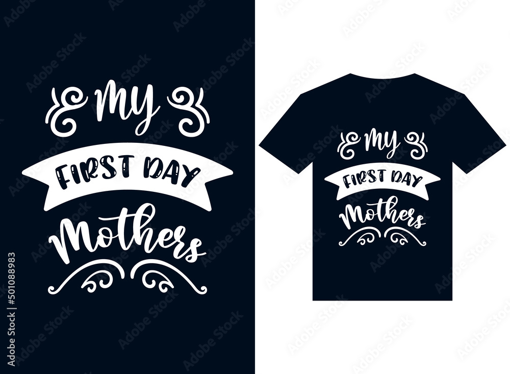my first-day mother's t-shirt design typography vector illustration files for printing ready