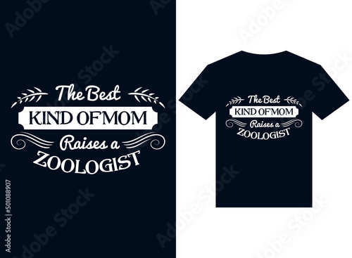 the best kind of mom raises a zoologist t-shirt design typography vector illustration files for printing ready
