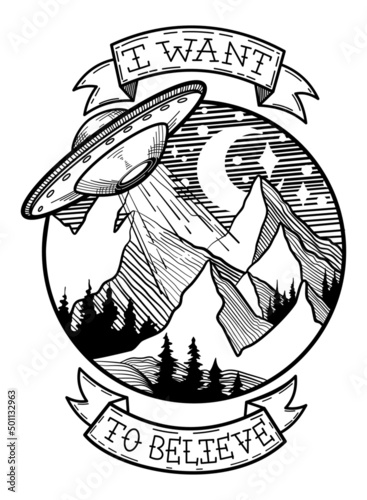 Hand Drawing Vector line art composition with UFO, mountains, forest and lettering. I want to believe. Use for tattoo design, poster, card, print, textile, fabric, stickers