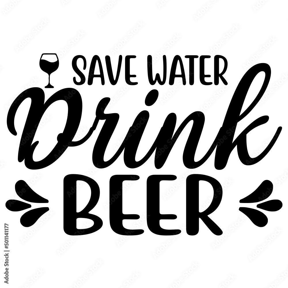 Obraz premium SAVE WATER DRINK BEER