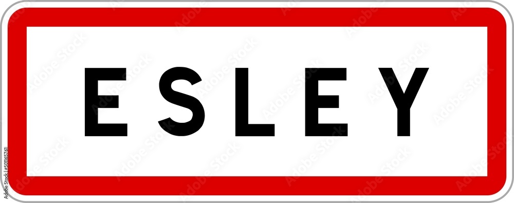 Panneau entrée ville agglomération Esley / Town entrance sign Esley Panneau entrée ville agglomération Esley / Town entrance sign Esley