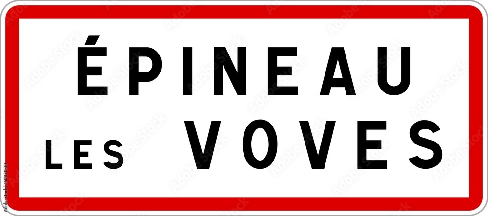 Panneau entrée ville agglomération Épineau-les-Voves / Town entrance sign Épineau-les-Voves Panneau entrée ville agglomération Épineau-les-Voves / Town entrance sign Épineau-les-Voves
