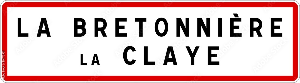 Panneau entrée ville agglomération La Bretonnière-la-Claye / Town entrance sign La Bretonnière-la-Claye Panneau entrée ville agglomération La Bretonnière-la-Claye / Town entrance sign La Bretonnière-la-Claye