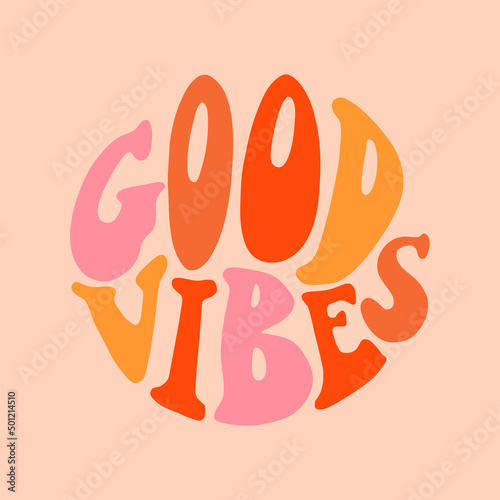 Vector lettering illustration. 1970 retro style. Groovy slogan of Good vibes. Graphic tee print. Template for poster, sticker, banner, t shirt, icon, label, flyer, badge, advertising.