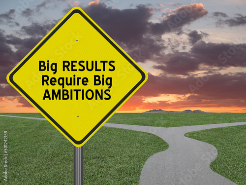 Big results require big ambitions sign for personal success