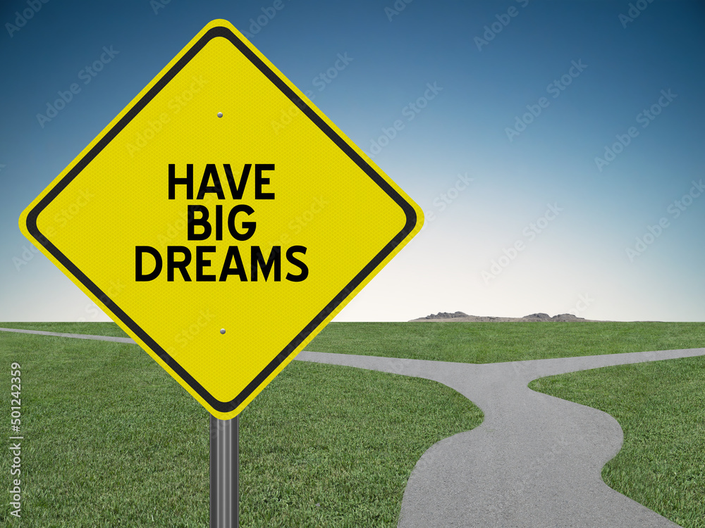 Have big dreams sign.