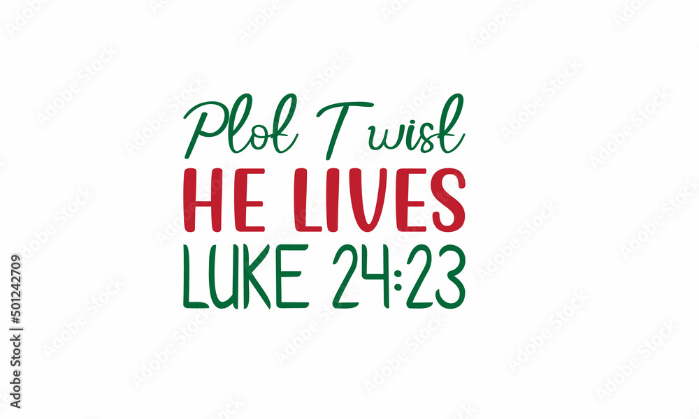  plot twist he lives luke 24;23 Lettering design for greeting banners, Mouse Pads, Prints, Cards and Posters, Mugs, Notebooks, Floor Pillows and T-shirt prints design