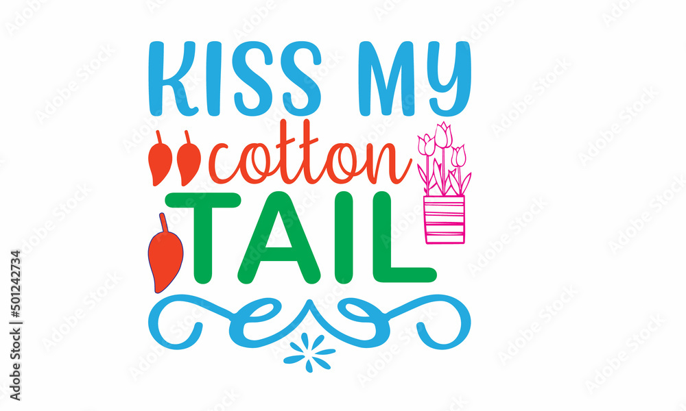 Kiss My Cotton Tail Lettering design for greeting banners, Mouse Pads, Prints, Cards and Posters, Mugs, Notebooks, Floor Pillows and T-shirt prints design