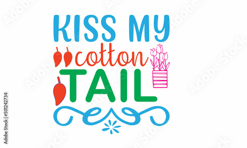 Kiss My Cotton Tail Lettering design for greeting banners  Mouse Pads  Prints  Cards and Posters  Mugs  Notebooks  Floor Pillows and T-shirt prints design