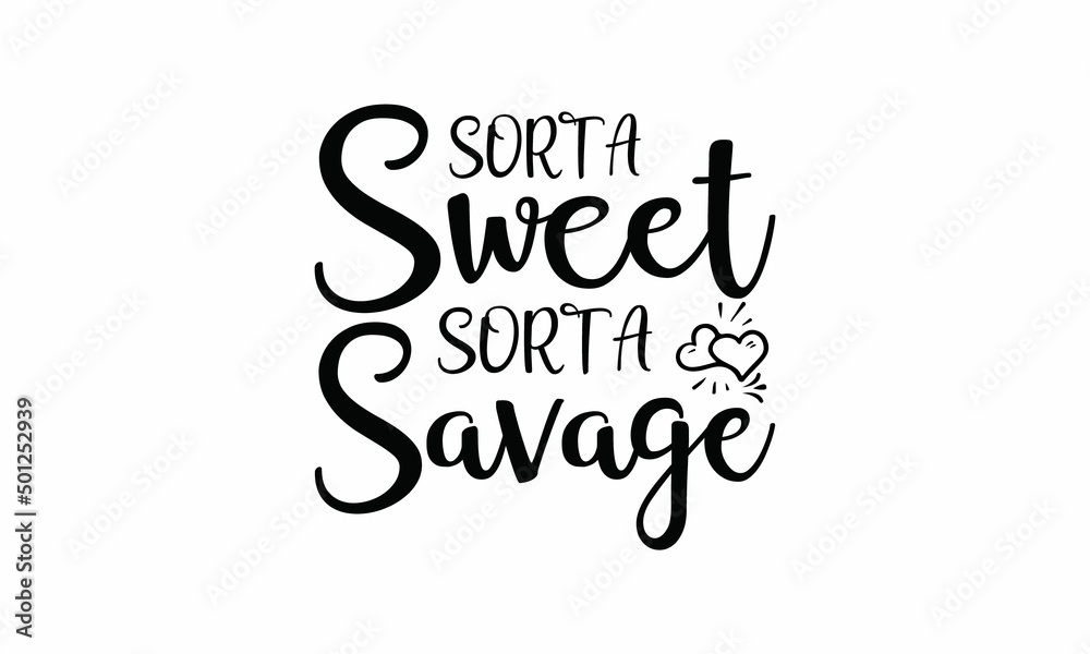Sorta-sweet-sorta-savage  Lettering design for greeting banners, Mouse Pads, Prints, Cards and Posters, Mugs, Notebooks, Floor Pillows and T-shirt prints design