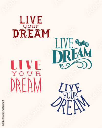 Set of inspirational phrase Live your dream. Handwritten lettering collection.