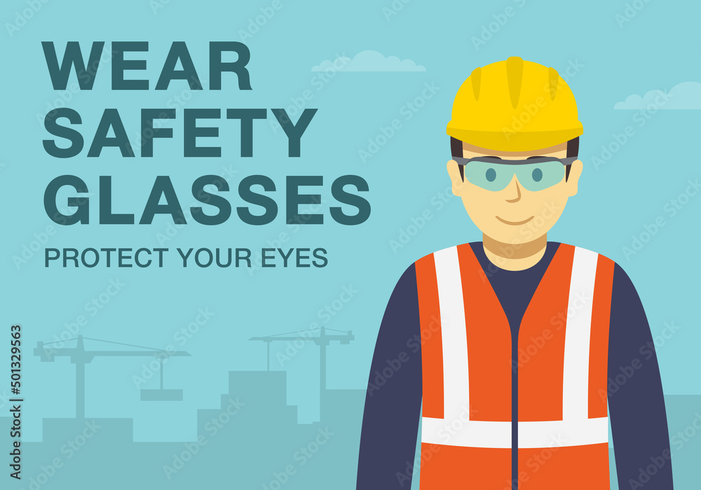 Workplace golden safety rule. Wear safety glasses, protect your eyes