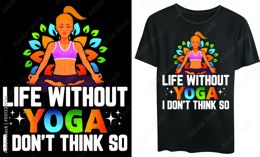 

Life without yoga, I don’t think so typography t-shirt design, yoga