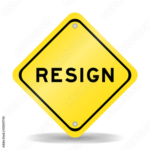Yellow color transportation sign with word resign on white background
