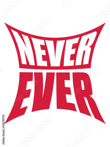 Never Ever gebogen 