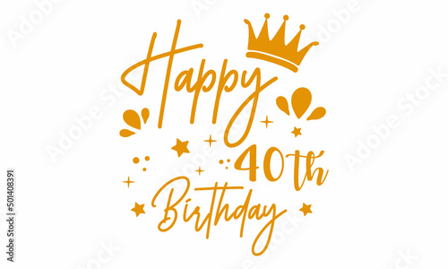 Happy 40th Birthday SVG craft Design.