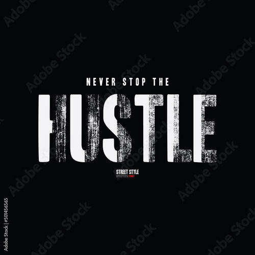 Never stop the hustle typography slogan for print t shirt design