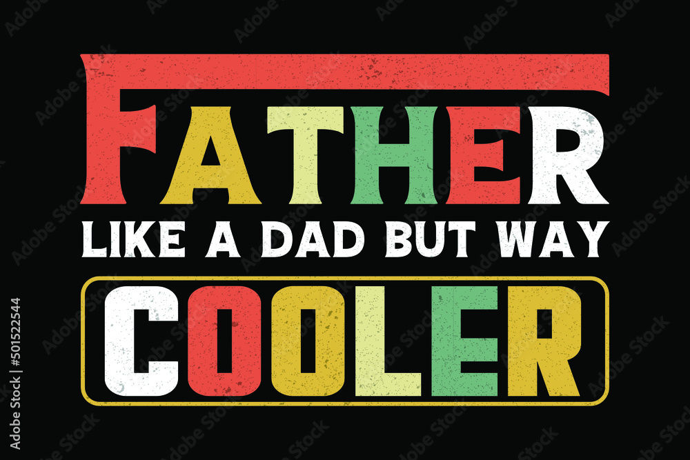 father like a dad but way cooler t-shirt design