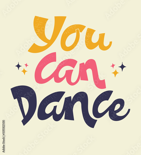 Handwriten lettering quote you can dance. Multicolor letters on colored background. Vector illustration.