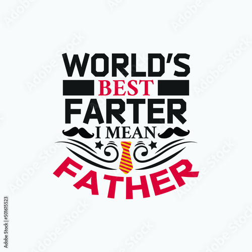 World s best farter i mean father   dad day quotes design.