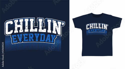 Chillin' everyday typography tshirt concept design photo