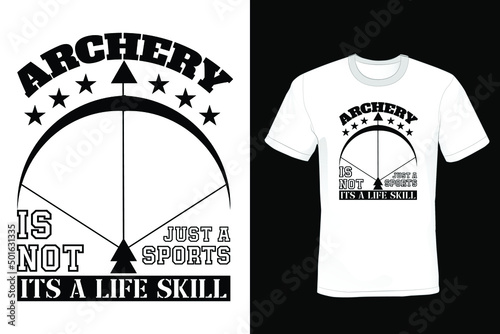 ARCHERY IS NOT JUST A SPORTS. ITS A LIFE SKILL, Archery T shirt design, vintage, typography