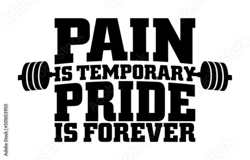 Pain is temporary pride is forever. Motivational quote.