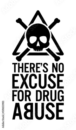 There’s no excuse for drug abuse.  Motivational quote.	