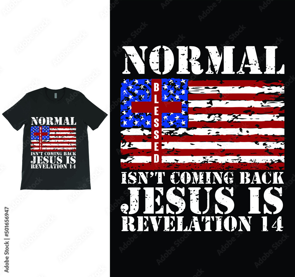 Normal Isn't Coming Back Jesus Is Revelation 14 T-shirt Vector Design, Christian Jesus Shirt, Bible Verse Shirt, Revelation Verse TShirt, Christian Gift, American Flag Shirt. Normal Isn't Coming Back Jesus Is Revelation 14 T-shirt Vector Design, Christian Jesus Shirt, Bible Verse Shirt, Revelation Verse TShirt, Christian Gift, American Flag Shirt.
