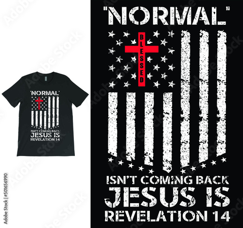 Normal Isn't Coming Back Jesus Is Revelation 14 T-shirt Vector Design, Christian Jesus Shirt, Bible Verse Shirt, Revelation Verse TShirt, Christian Gift, American Flag Shirt.