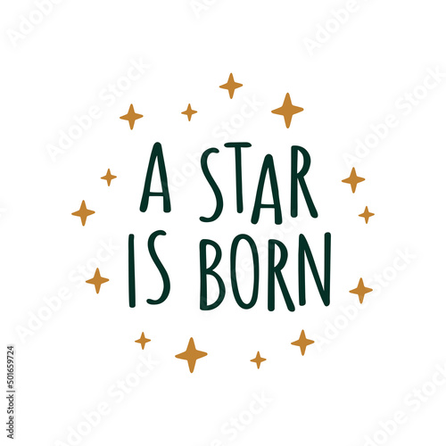 A star is born vector typography illustration. Cute cartoon poster with stars. Adorable print for t shirt  nursery bedroom  baby and kids clothes  baby shower decoration.