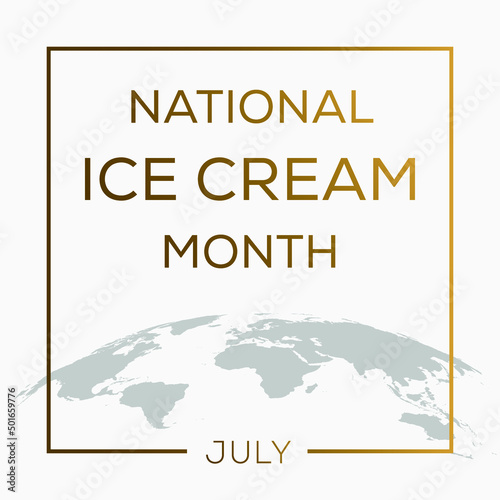 National Ice Cream Month, held on July.