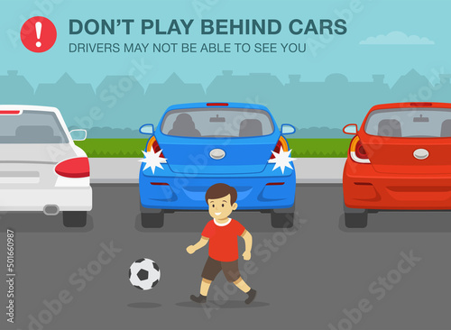 Pedestrian road safety rules. Male kid is playing directly behind parked cars. Do not play behind cars, drivers may not be able to see you. Flat vector illustration template.