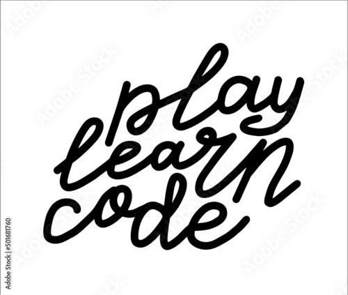 Play Learn Code lettering. programmer kid summer camp quote. School education activity. Handwritten phrase. Creative calligraphic slogan. Typography vector text