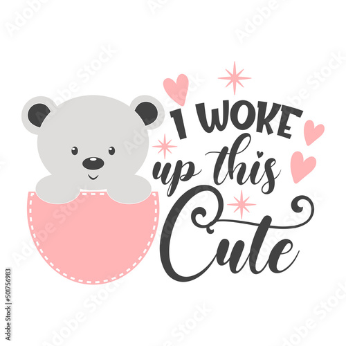 I woke up this cute funny slogan inscription. Newborn Baby quotes. Vector Illustration for prints on t-shirts and bags, posters, cards. Isolated on white background. Baby girl quotes.