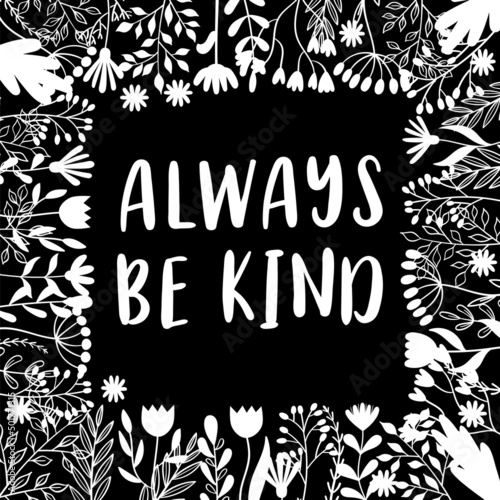 Always be kind. Inspirational and motivating phrase. Quote, slogan. Lettering design for poster, banner, postcard