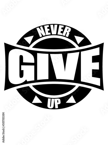 Never give up 