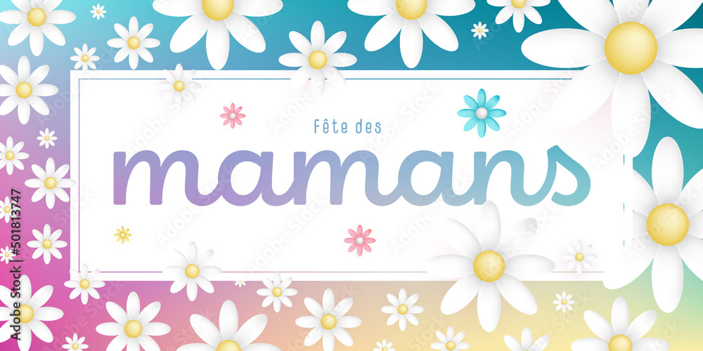 Texte : Fête des Mamans, sur un cadre rectangulaire blanc entouré de jolies pâquerettes multi colorées et blanches sur un fond multi coloré
