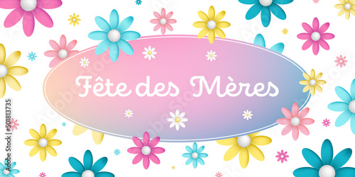 Texte : Fête des Mères, sur un cadre oval multi coloré entouré de jolies fleurs multi colorées et blanches sur un fond blanc