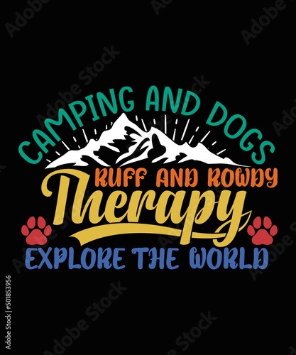 camping and dogs ruff and rowdy therapy explore the world t-shirt design dogs lover