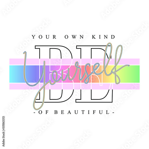 your own kind of beautiful be yourself typographic Print slogan for T-shirt printing design and various jobs, typography, vector.