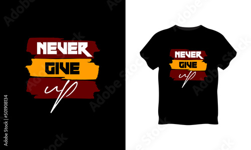 Never give up typography t shirt design premium vector