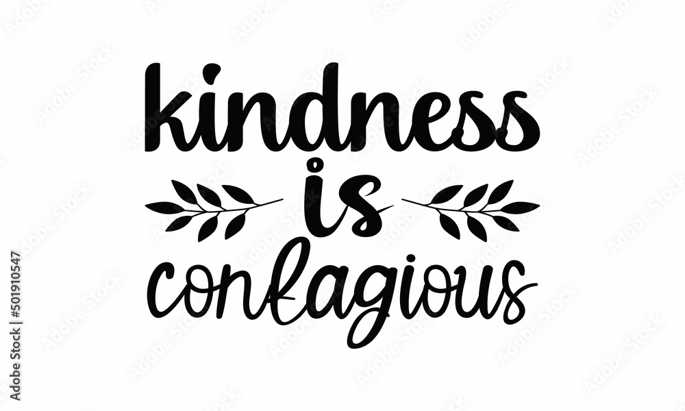  Kindness is contagious Printable Vector Illustration. Lettering design for greeting banners, Mouse Pads, Prints,Notebooks,Cards and Posters, Mugs ,  Floor Pillows and T-shirt prints design 